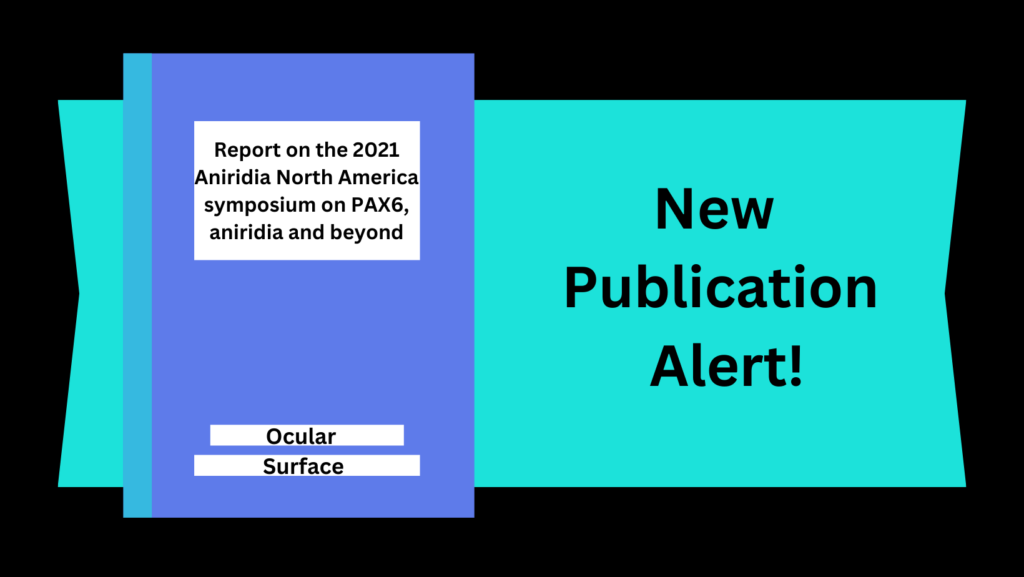New Publication Alert!

Report on the 2021 Aniridia North America symposium on PAX6, aniridia, and beyond

Ocular Surface